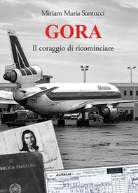Gora. Il coraggio di ricominciare - Librerie.coop