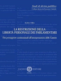 La restrizione della libertà personale dei parlamentari. Dai presupposti costituzionali all'interpretazione delle Camere - Librerie.coop La restrizione della libertà personale dei parlamentari. Dai presupposti costituzionali all'interpretazione delle Camere - Librerie.coop