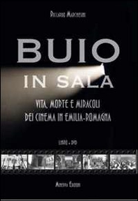 Buio in sala. Vita, morte e miracoli dei cinema in Emilia-Romagna - Librerie.coop