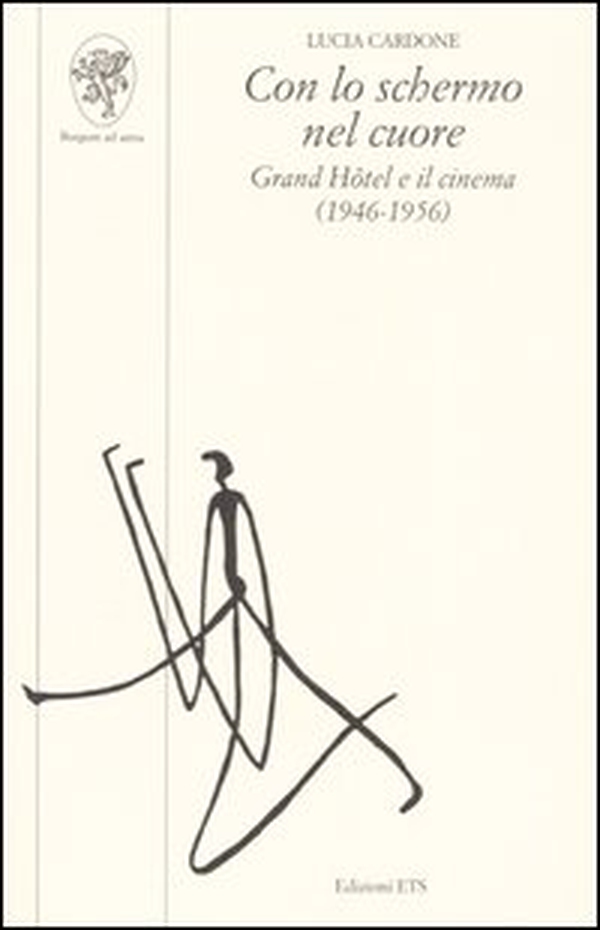 Con lo schermo nel cuore. Grand Hôtel e il cinema (1946-1956) - Librerie.coop Con lo schermo nel cuore. Grand Hôtel e il cinema (1946-1956) - Librerie.coop
