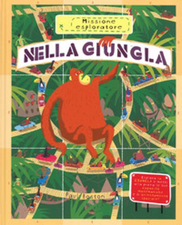 Nella giungla. Missione esploratore - Librerie.coop Nella giungla. Missione esploratore - Librerie.coop