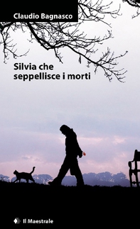 Silvia che seppellisce i morti - Librerie.coop
