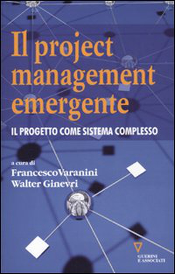 Il project management emergente. Il progetto come sistema complesso - Librerie.coop Il project management emergente. Il progetto come sistema complesso - Librerie.coop