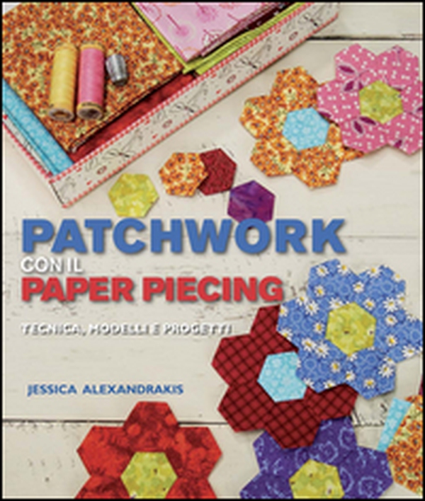 Patchwork con il paper piecing - Librerie.coop Patchwork con il paper piecing - Librerie.coop