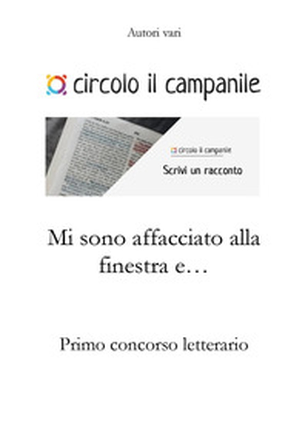 Mi sono affacciato alla finestra e... Primo concorso letterario - Librerie.coop Mi sono affacciato alla finestra e... Primo concorso letterario - Librerie.coop