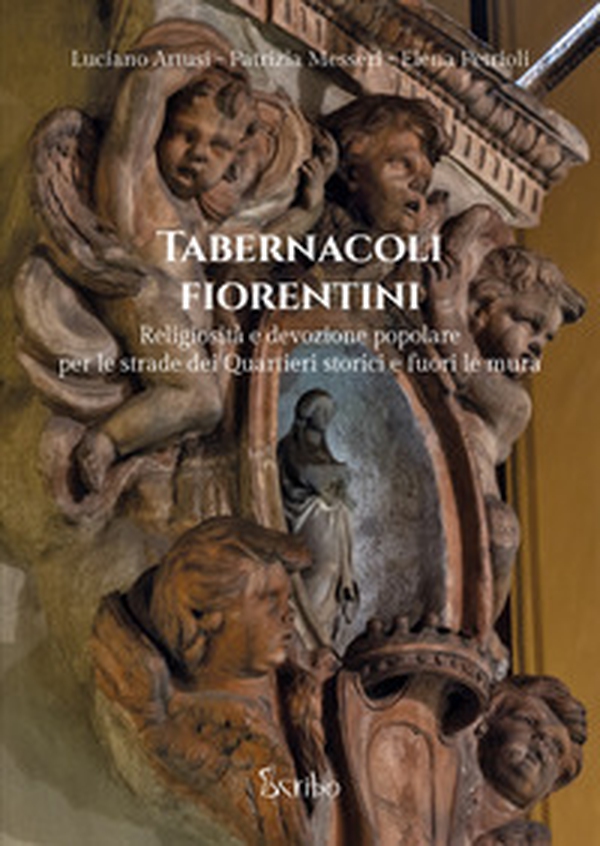Tabernacoli fiorentini. Religiosità e devozione popolare per le strade dei quartieri storici e fuori le mura - Librerie.coop Tabernacoli fiorentini. Religiosità e devozione popolare per le strade dei quartieri storici e fuori le mura - Librerie.coop