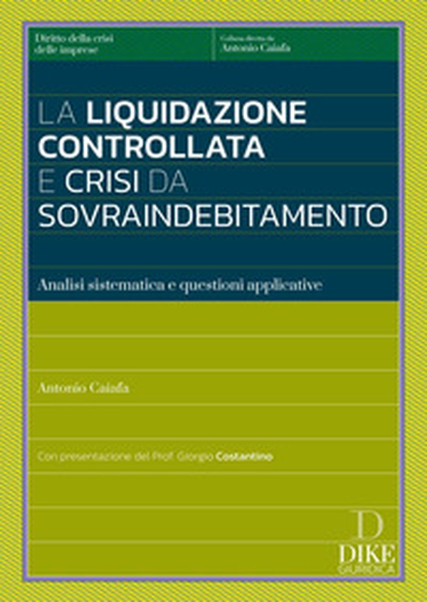 La liquidazione controllata e crisi da sovraindebitamento. Analisi sistemica e questioni applicative - Librerie.coop La liquidazione controllata e crisi da sovraindebitamento. Analisi sistemica e questioni applicative - Librerie.coop