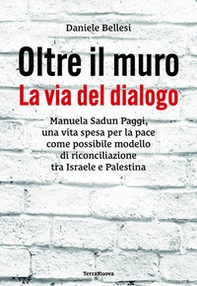 Oltre il muro. La via del dialogo - Librerie.coop