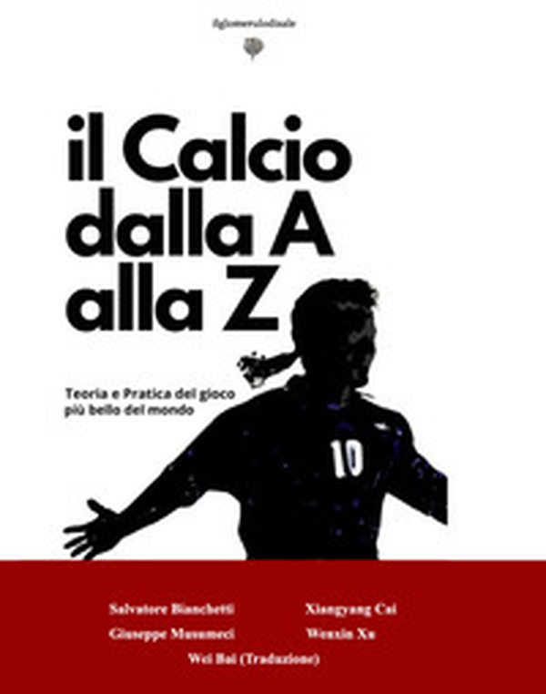 Il calcio dalla A alla Z. Teoria e pratica del gioco più bello del mondo - Librerie.coop Il calcio dalla A alla Z. Teoria e pratica del gioco più bello del mondo - Librerie.coop