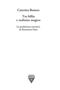 Tra follia e realismo magico. La produzione narrativa di Domenico Dara - Librerie.coop Tra follia e realismo magico. La produzione narrativa di Domenico Dara - Librerie.coop