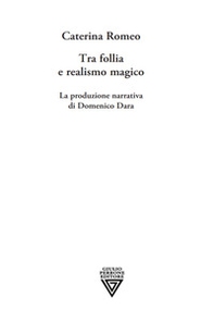 Tra follia e realismo magico. La produzione narrativa di Domenico Dara - Librerie.coop