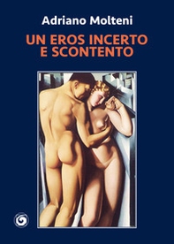 Un eros incerto e scontento - Librerie.coop Un eros incerto e scontento - Librerie.coop