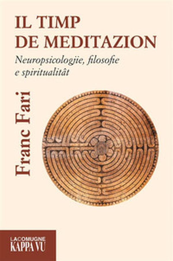 Il timp de meditazion. Neuropsicologjie, filosofie e spiritualitat - Librerie.coop Il timp de meditazion. Neuropsicologjie, filosofie e spiritualitat - Librerie.coop