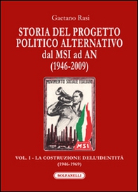 Storia del progetto politico alternativo dal MSI ad AN (1946-2009) - Vol. 1 - Librerie.coop
