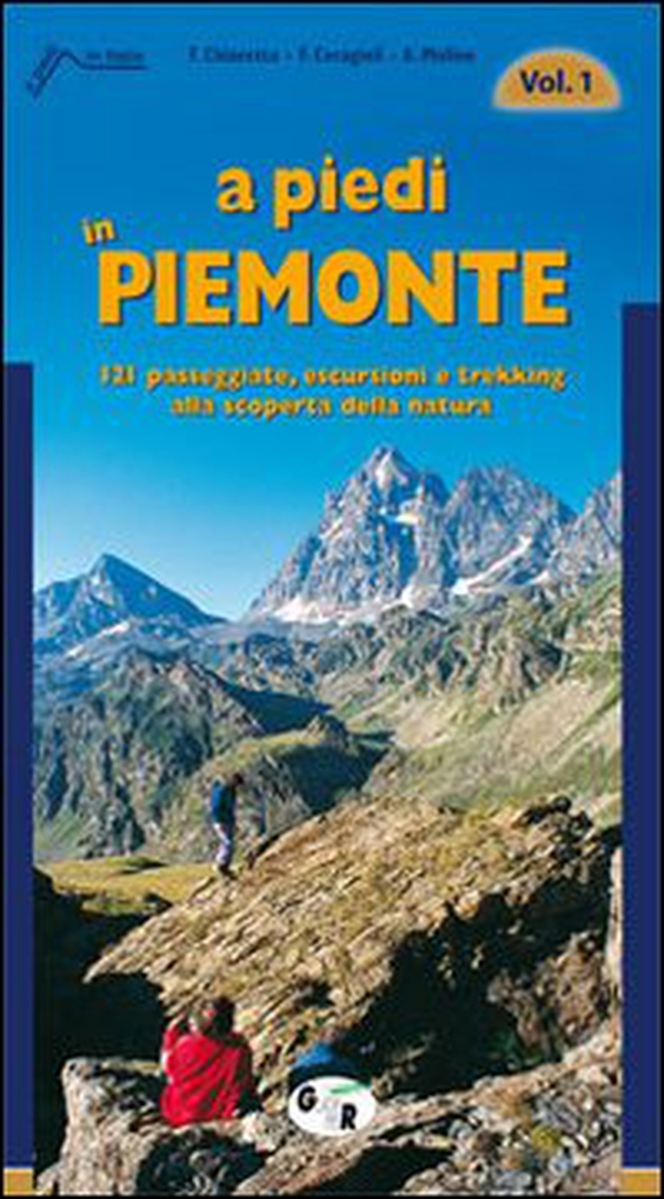 A piedi in Piemonte. 121 passeggiate, escursioni e trekking alla scoperta della natura - Vol. 1 - Librerie.coop A piedi in Piemonte. 121 passeggiate, escursioni e trekking alla scoperta della natura - Vol. 1 - Librerie.coop