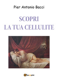 Scopri la tua cellulite. Riconoscerla per curarla - Librerie.coop
