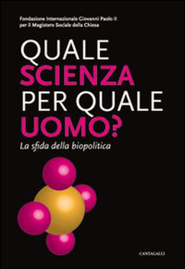 Quale scienza per quale uomo? La sfida della biopolitica - Librerie.coop Quale scienza per quale uomo? La sfida della biopolitica - Librerie.coop