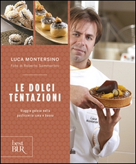 Le dolci tentazioni. Viaggio goloso nella pasticceria sana e buona - Librerie.coop