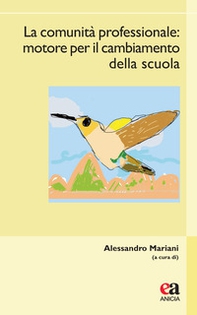 La comunità professionale. Motore per il cambiamento della scuola - Librerie.coop La comunità professionale. Motore per il cambiamento della scuola - Librerie.coop