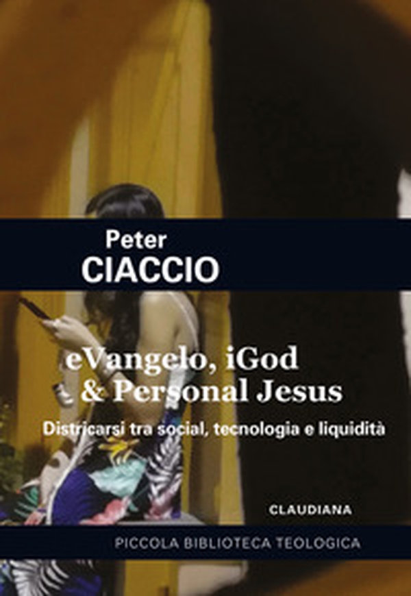 eVangelo, iGod & Personal Jesus. Districarsi tra social, tecnologia e liquidità - Librerie.coop eVangelo, iGod & Personal Jesus. Districarsi tra social, tecnologia e liquidità - Librerie.coop