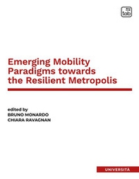 Emerging mobility paradigms towards the resilient metropolis. Ediz. italiana e inglese - Librerie.coop Emerging mobility paradigms towards the resilient metropolis. Ediz. italiana e inglese - Librerie.coop