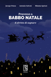 Processo a Babbo Natale. Il diritto di sognare - Librerie.coop