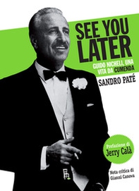 See you later again. Guido Nicheli, una vita da cumenda - Librerie.coop