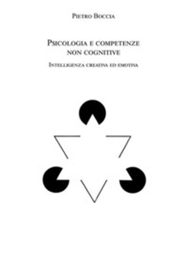 Psicologia e competenze non cognitive. Intelligenza creativa ed emotiva - Librerie.coop Psicologia e competenze non cognitive. Intelligenza creativa ed emotiva - Librerie.coop