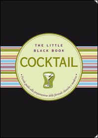 Cocktail. Piccola guida alla preparazione delle formule classiche e moderne - Librerie.coop Cocktail. Piccola guida alla preparazione delle formule classiche e moderne - Librerie.coop
