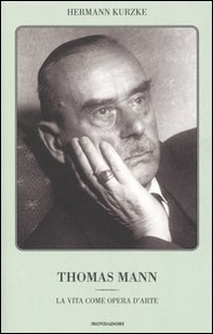 Thomas Mann. La vita come opera d'arte - Librerie.coop