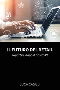 Il futuro del retail. Ripartire dopo il Covid-19 - Librerie.coop