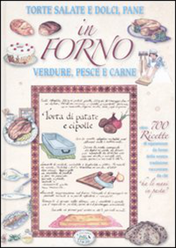 In forno. Torte salate e dolci, pane, verdure, pesce e carne - Librerie.coop
