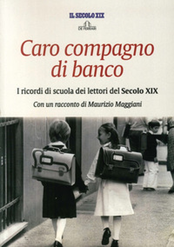 Caro compagno di banco. I ricordi di scuola dei lettori del secolo XIX - Librerie.coop Caro compagno di banco. I ricordi di scuola dei lettori del secolo XIX - Librerie.coop