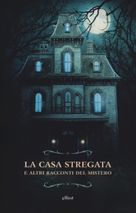 La casa stregata e altri racconti del mistero - Librerie.coop La casa stregata e altri racconti del mistero - Librerie.coop