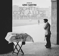 Scritte con la luce. Fotografie 1937-1970 - Librerie.coop