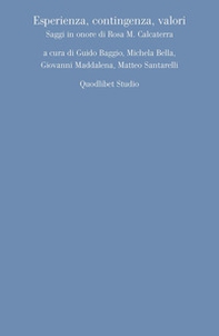 Esperienza, contingenza, valori. Saggi in onore di Rosa M. Calcaterra - Librerie.coop