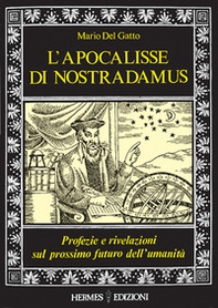 L'apocalisse di Nostradamus. Profezie e rivelazioni sul prossimo futuro dell'umanità - Librerie.coop
