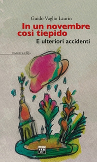 In un novembre così tiepido. E ulteriori accidenti - Librerie.coop