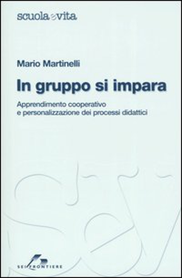 In gruppo si impara. Apprendimento cooperativo e personalizzato dei processi didattici - Librerie.coop In gruppo si impara. Apprendimento cooperativo e personalizzato dei processi didattici - Librerie.coop