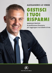 Gestisci i tuoi risparmi. Manuale pratico di pianificazione finanziaria per raggiungere i tuoi obiettivi di vita - Librerie.coop Gestisci i tuoi risparmi. Manuale pratico di pianificazione finanziaria per raggiungere i tuoi obiettivi di vita - Librerie.coop