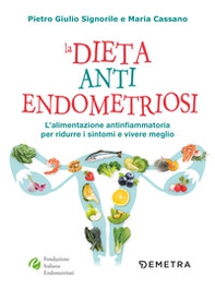 La dieta anti endometriosi. L'alimentazione antinfiammatoria per ridurre i sintomi e vivere meglio - Librerie.coop La dieta anti endometriosi. L'alimentazione antinfiammatoria per ridurre i sintomi e vivere meglio - Librerie.coop