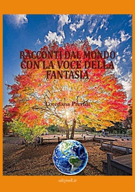 Racconti dal mondo con la voce della fantasia - Librerie.coop Racconti dal mondo con la voce della fantasia - Librerie.coop