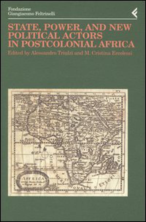 Annali della Fondazione Giangiacomo Feltrinelli (2002). State, power, and new political actors in postcolonial Africa. Ediz. inglese e francese - Librerie.coop Annali della Fondazione Giangiacomo Feltrinelli (2002). State, power, and new political actors in postcolonial Africa. Ediz. inglese e francese - Librerie.coop