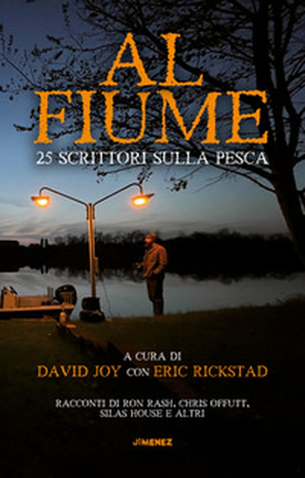 Al fiume. 25 scrittori sulla pesca - Librerie.coop Al fiume. 25 scrittori sulla pesca - Librerie.coop