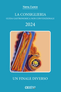 Consiglieria 2024. Guida gastronomica non convenzionale. Un finale diverso - Librerie.coop