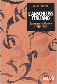 L'Anschluss italiano. La guerra in Albania (1939-1945) - Librerie.coop L'Anschluss italiano. La guerra in Albania (1939-1945) - Librerie.coop