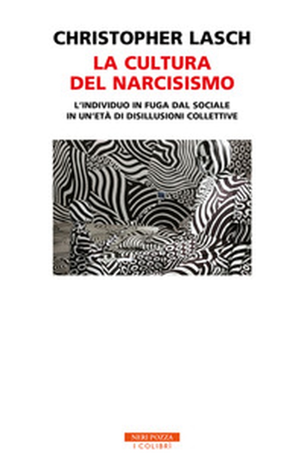 La cultura del narcisismo. L'individuo in fuga dal sociale in un'età di disillusioni collettive - Librerie.coop La cultura del narcisismo. L'individuo in fuga dal sociale in un'età di disillusioni collettive - Librerie.coop
