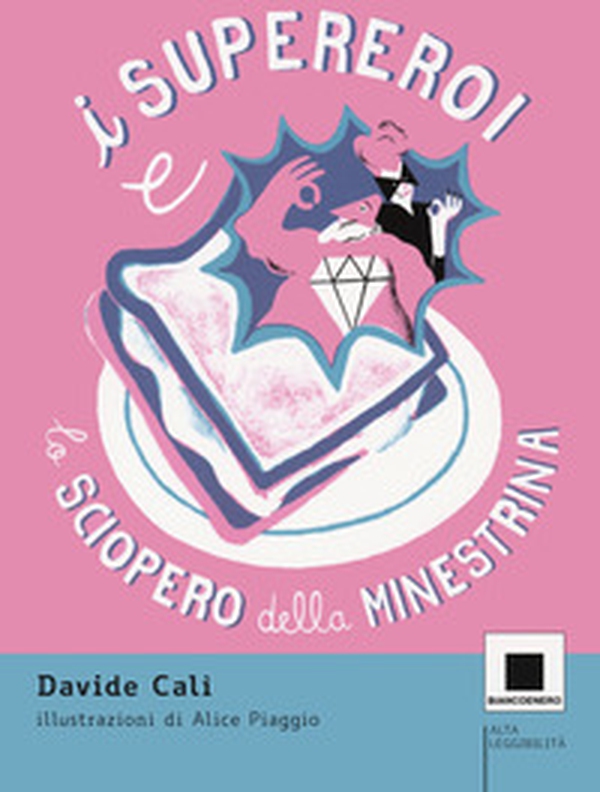 I supereroi e lo sciopero della minestrina. Ediz. ad alta leggibilità - Librerie.coop I supereroi e lo sciopero della minestrina. Ediz. ad alta leggibilità - Librerie.coop