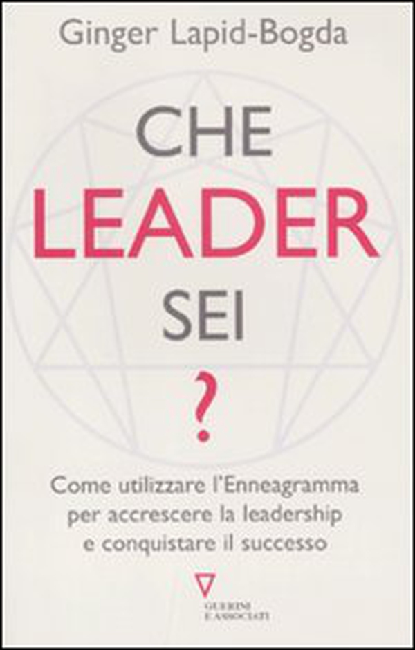 Che leader sei? Come utilizzare l'enneagramma per accrescere la leadership e conquistare il successo - Librerie.coop Che leader sei? Come utilizzare l'enneagramma per accrescere la leadership e conquistare il successo - Librerie.coop
