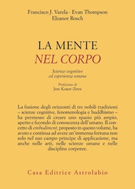 La mente è nel corpo. Scienze cognitive ed esperienza umana - Librerie.coop La mente è nel corpo. Scienze cognitive ed esperienza umana - Librerie.coop